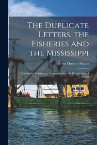 Duplicate Letters, the Fisheries and the Mississippi [microform]