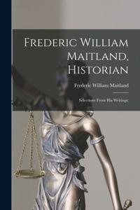 Frederic William Maitland, Historian