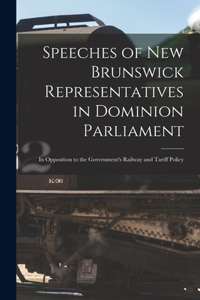 Speeches of New Brunswick Representatives in Dominion Parliament [microform]