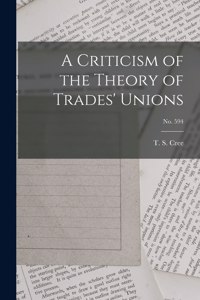 A Criticism of the Theory of Trades' Unions; no. 594