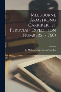 Melbourne Armstrong Carriker, 1st Peruvian Expedition (numbers 1-1760)