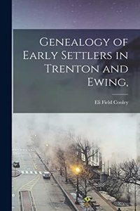 Genealogy of Early Settlers in Trenton and Ewing,