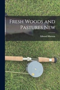 Fresh Woods and Pastures New