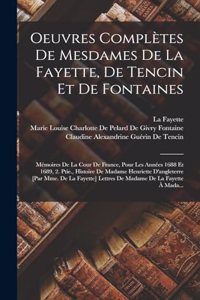 Oeuvres Complètes De Mesdames De La Fayette, De Tencin Et De Fontaines