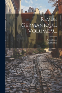 Revue Germanique, Volume 9...