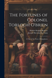 The Fortunes of Colonel Torlogh O'brien