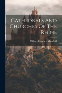 Cathedrals And Churches Of The Rhine