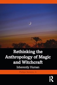 Rethinking the Anthropology of Magic and Witchcraft