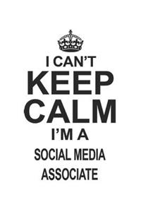 I Can't Keep Calm I'm A Social Media Associate