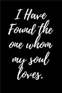 I Have Found the one whom my soul loves.