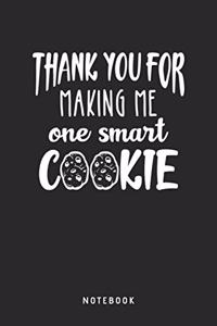 Thank You For Making Me One Smart Cookie Notebook