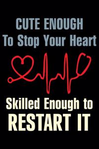 Cute Enough To Stop Your Heart Skilled Enough to Restart It