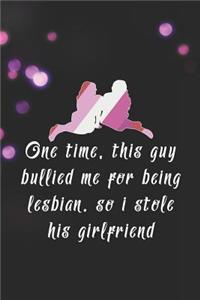 One Time, This Guy Bullied Me For Being Lesbian. So I Stole His Girlfriend