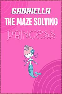 Gabriella the Maze Solving Princess