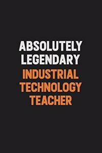 Absolutely Legendary Industrial Technology Teacher