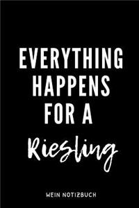 Everything Happens for a Riesling Wein Notizbuch