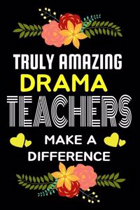 Truly Amazing Drama Teachers Make A difference