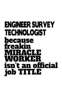 Engineer Survey Technologist Because Freakin Miracle Worker Is Not An Official Job Title