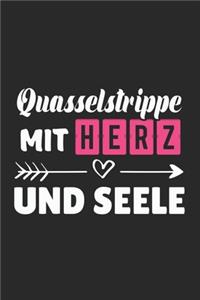 Quasselstrippe Mit Herz und Seele