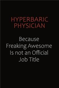 Hyperbaric physician Because Freaking Awesome Is Not An Official Job Title