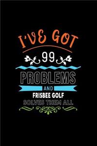 I've Got 99 Problems and Frisbee Golf Solves Them All