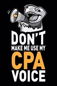 Don't Make Me Use My CPA Voice