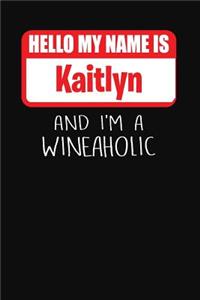 Hello My Name Is Kaitlyn and I'm a Wineaholic