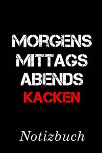 Morgens Mittags Abends Kacken Notizbuch