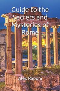 Guide to the Secrets and Mysteries of Rome
