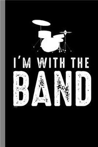 I'm with the Band: Drums Instrumental Gift for Musicians (6x9) Music Notes Paper