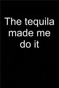 Tequila Make Me Do It
