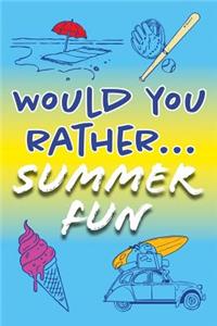 Would You Rather... Summer Fun!
