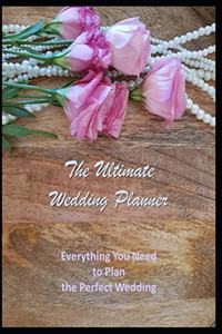 The Ultimate Wedding Planner: Everything You Need to Plan the Perfect Wedding