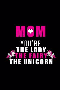 MOM You're the Lady the Fairy The Unicorn