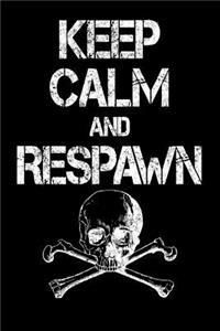 Keep Calm and Respawn