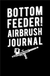 Bottom Feeder Airbrush Journal