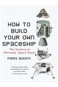 How to Build Your Own Spaceship