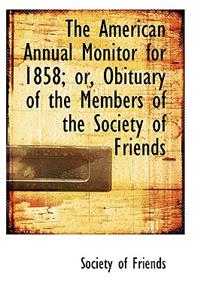 The American Annual Monitor for 1858; Or, Obituary of the Members of the Society of Friends