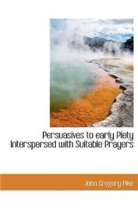 Persuasives to Early Piety Interspersed with Suitable Prayers