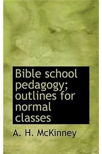Bible School Pedagogy; Outlines for Normal Classes