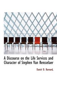 A Discourse on the Life Services and Character of Stephen Van Rensselaer