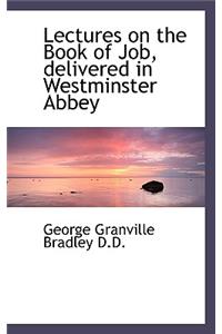 Lectures on the Book of Job: Delivered in Westminster Abbey: Delivered in Westminster Abbey