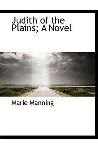Judith of the Plains; A Novel