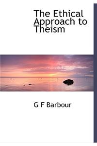 The Ethical Approach to Theism