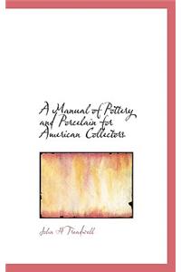 A Manual of Pottery and Porcelain for American Collectors