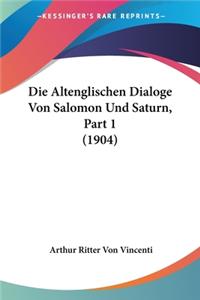 Altenglischen Dialoge Von Salomon Und Saturn, Part 1 (1904)