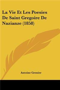 Vie Et Les Poesies De Saint Gregoire De Nazianze (1858)