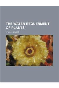 The Water Requerment of Plants