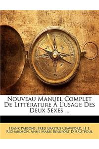 Nouveau Manuel Complet de Littérature À l'Usage Des Deux Sexes ...