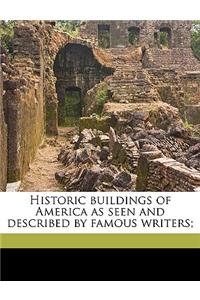 Historic Buildings of America as Seen and Described by Famous Writers;